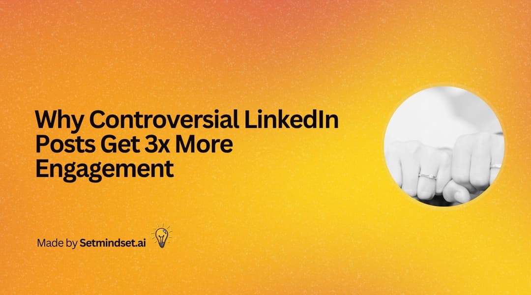 Why Controversial LinkedIn Posts Get 3x More Engagement